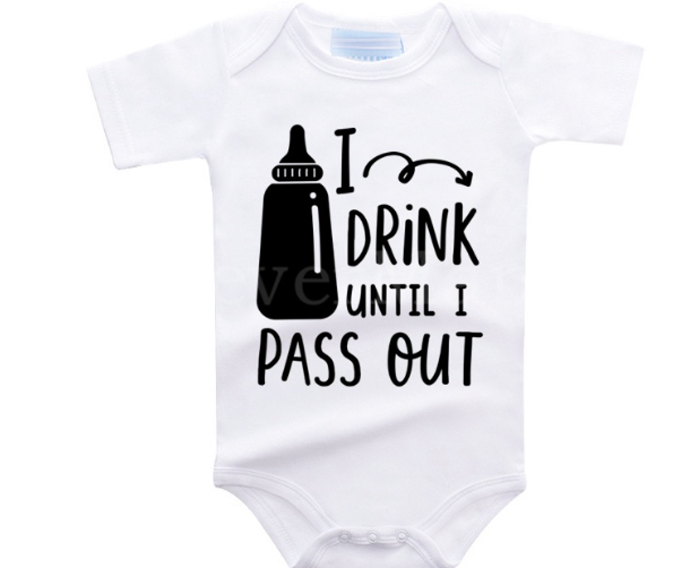 Statement Onesie- I DRINK UNTIL I PASS OUT